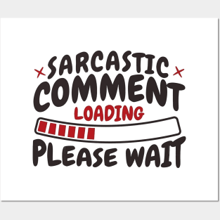 Sarcastic Comment Loading Please Wait | Funny Saying | Sarcasm | Humorous Slogan Posters and Art